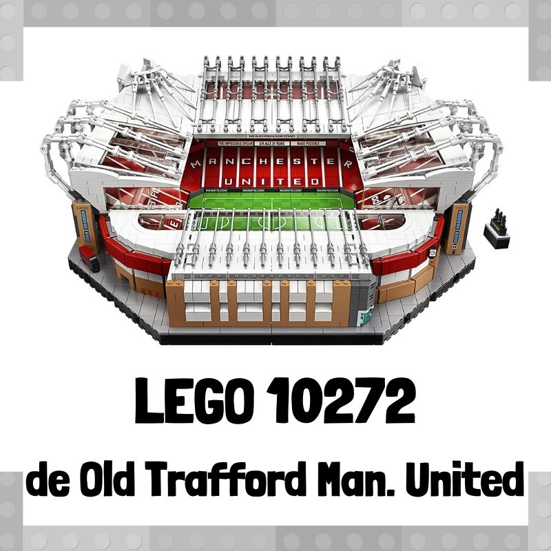 Lee mÃ¡s sobre el artÃ­culo Set de LEGO 10272 de Old Trafford – Manchester United