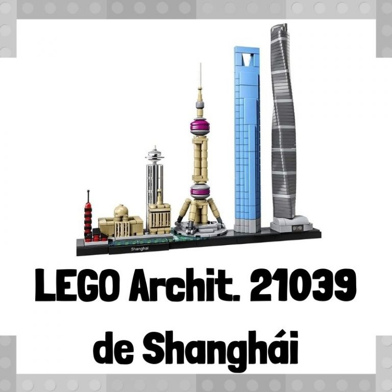 Lee más sobre el artículo Set de LEGO 21039 de Shanghái