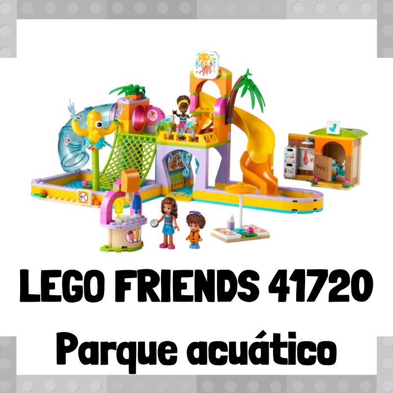 Lee más sobre el artículo Set de LEGO 41720 de Parque acuático de LEGO Friends