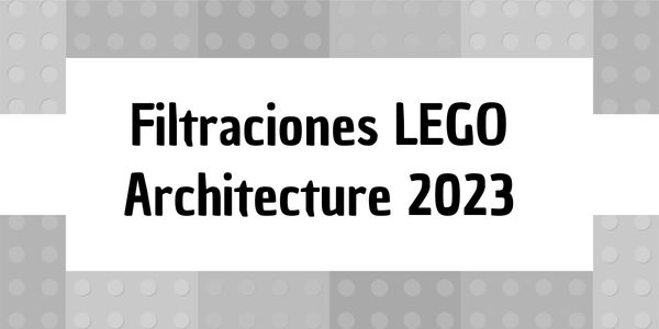 Filtraciones De Lego 2023 De Lego Archictecture