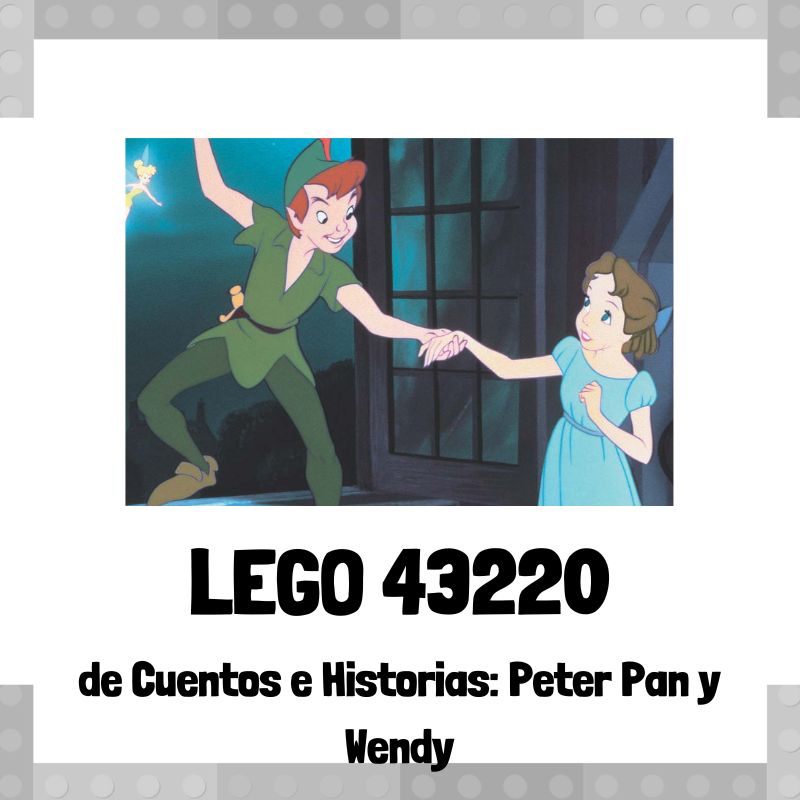 Lee mÃ¡s sobre el artÃ­culo Set de LEGO 43220 de Cuentos e historias: Peter Pan y Wendy de LEGO Disney