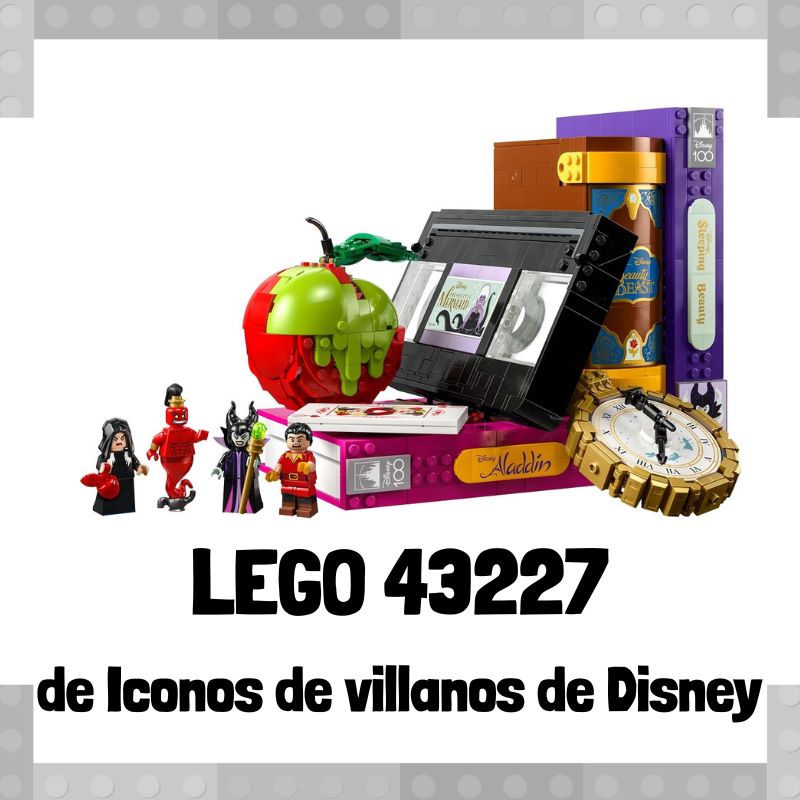 Lee más sobre el artículo Set de LEGO 43227 de Iconos de villanos de Disney de LEGO Disney 100 aniversario